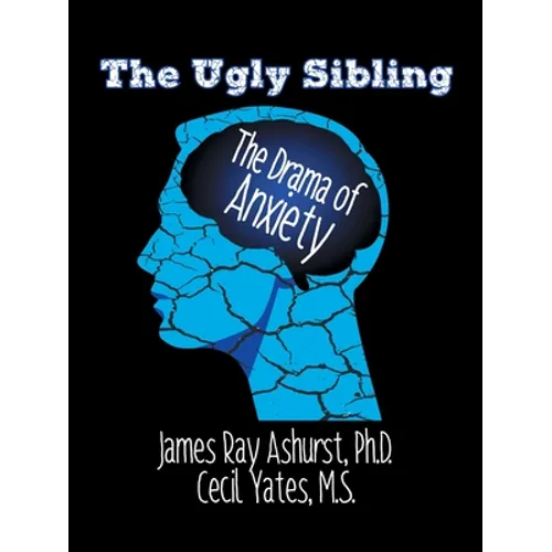The Ugly Sibling: The Drama of Anxiety - Paperback
