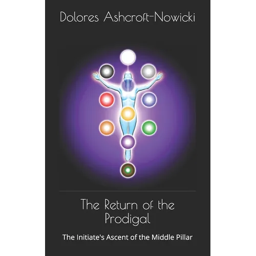 The Return of the Prodigal: The Initiate's Ascent of the Middle Pillar - Paperback