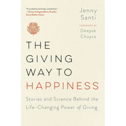 The Giving Way to Happiness: Stories and Science Behind the Life-Changing Power of Giving - Paperback