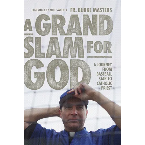 A Grand Slam for God: A Journey from Baseball Star to Catholic Priest - Hardcover