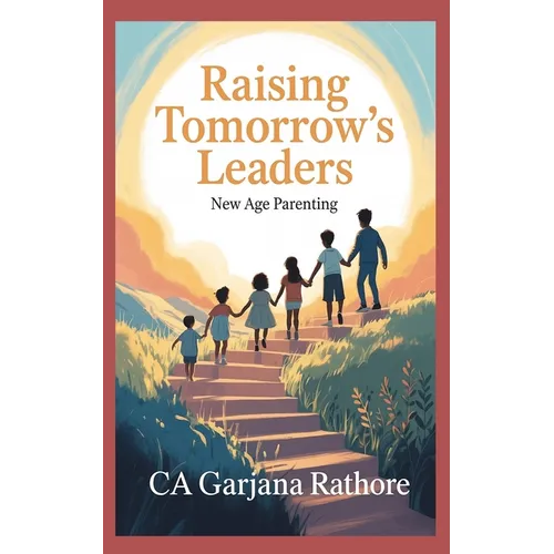 Raising Tomorrow's Leaders: New Age Parenting - Paperback