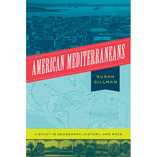 American Mediterraneans: A Study in Geography, History, and Race - Paperback