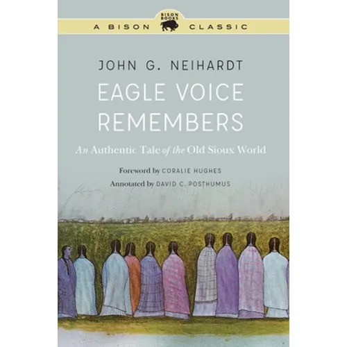 Eagle Voice Remembers: An Authentic Tale of the Old Sioux World - Paperback