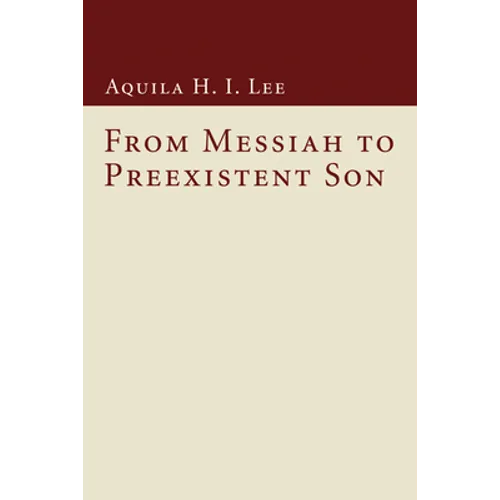 From Messiah to Preexistent Son - Paperback