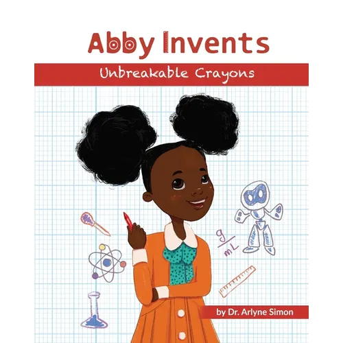 Abby Invents Unbreakable Crayons - Paperback