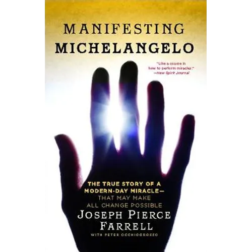 Manifesting Michelangelo: The True Story of a Modern-Day Miracle--That May Make All Change Possible - Paperback