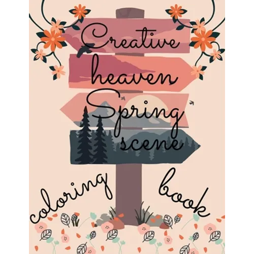 creative heaven spring scene coloring book: beautiful scenes with different style of Drawings - Paperback