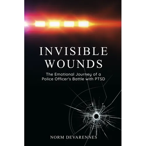 Invisible Wounds: The Emotional Journey of a Police Officer's Battle with PTSD - Paperback