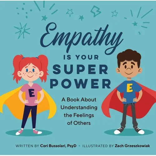 Empathy Is Your Superpower: A Book about Understanding the Feelings of Others - Hardcover