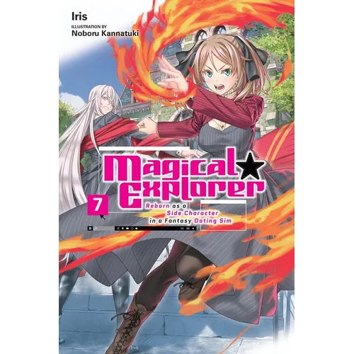 Magical Explorer, Vol. 7 (Light Novel): Reborn as a Side Character in a Fantasy Dating Sim Volume 7 - Paperback