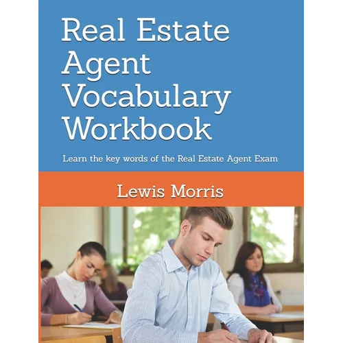 Real Estate Agent Vocabulary Workbook: Learn the key words of the Real Estate Agent Exam - Paperback