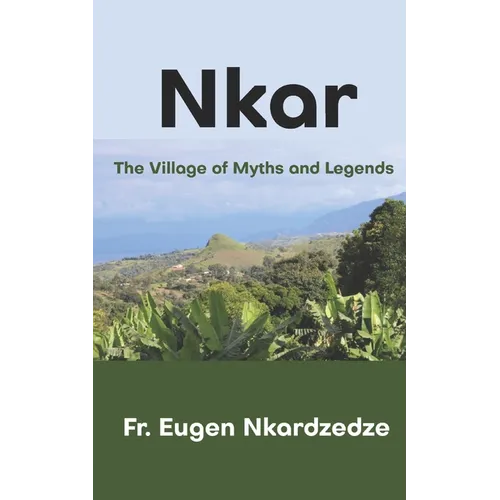 Nkar: The Village of Myths and Legends - Paperback