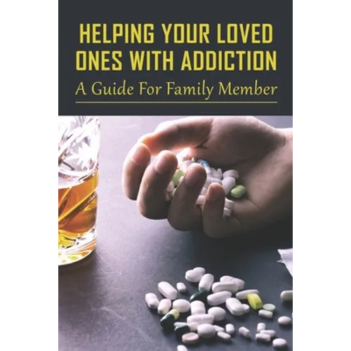 Helping Your Loved Ones With Addiction: A Guide For Family Member: Family Drug Support - Paperback