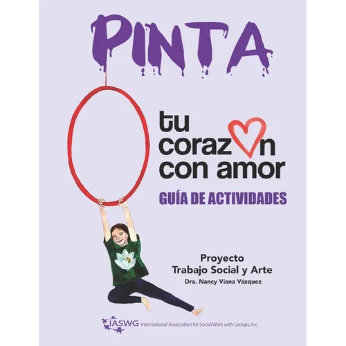 Pinta tu corazón con amor: Proyecto Trabajo Social y Arte, Guía de Actividades - Paperback