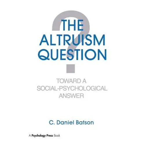 The Altruism Question: Toward a Social-Psychological Answer - Paperback