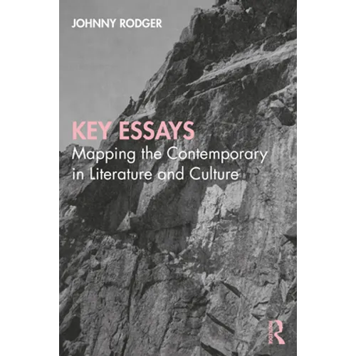 Key Essays: Mapping the Contemporary in Literature and Culture - Paperback