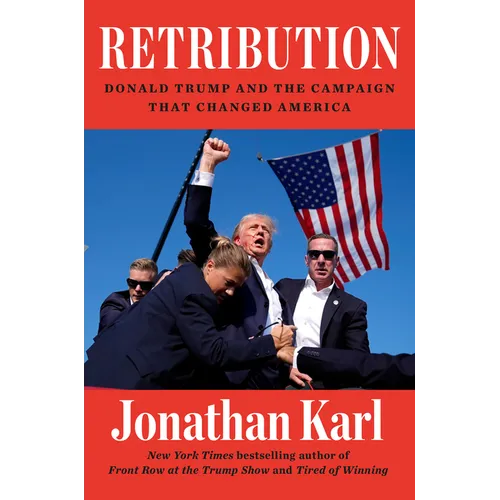 Retribution: Donald Trump and the Campaign That Changed America - Hardcover