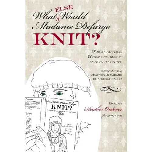 What (else) Would Madame Defarge Knit? - Paperback