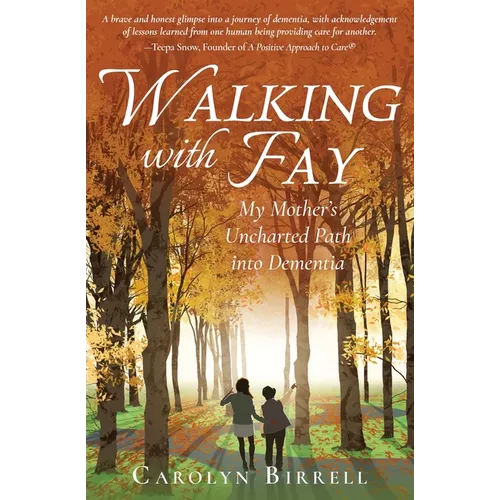Walking with Fay: My Mother's Uncharted Path into Dementia - Paperback