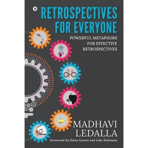 Retrospectives for everyone: Powerful metaphors for effective retrospectives - Paperback