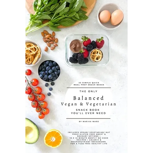The only balanced vegan & vegetarian snack book you'll ever need - Paperback