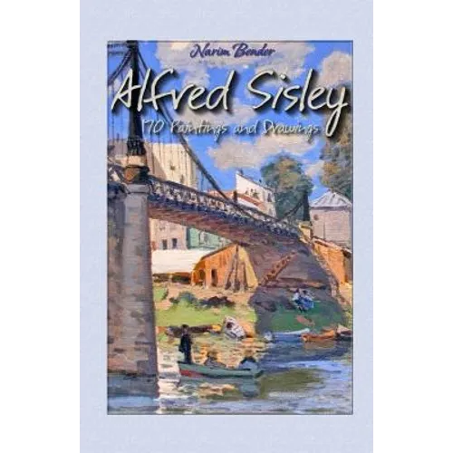 Alfred Sisley: 170 Paintings and Drawings - Paperback