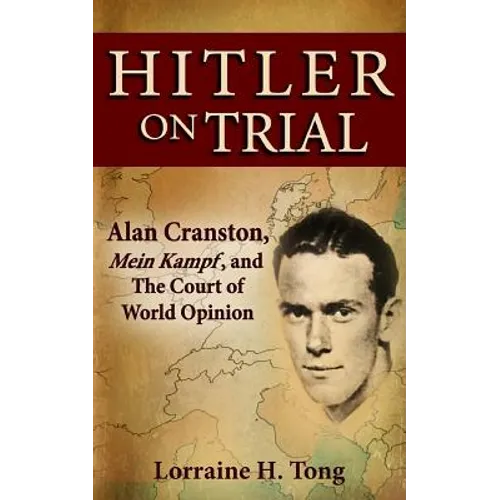 Hitler on Trial: Alan Cranston, Mein Kampf, and The Court of World Opinion - Paperback