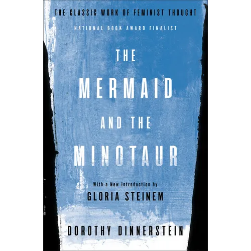 The Mermaid and the Minotaur: The Classic Work of Feminist Thought - Paperback