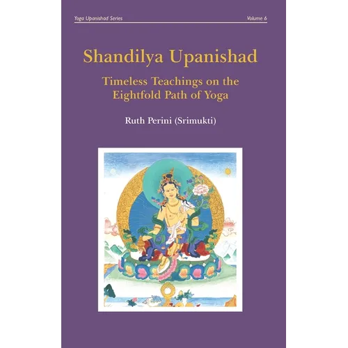Shandilya Upanishad: Timeless Teachings on the Eightfold Path of Yoga - Paperback