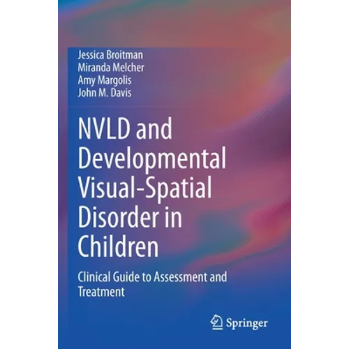 Nvld and Developmental Visual-Spatial Disorder in Children: Clinical Guide to Assessment and Treatment - Paperback