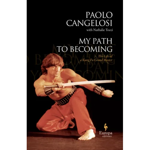 My Path to Becoming: The Life of Italy's Kung-Fu Master - Hardcover
