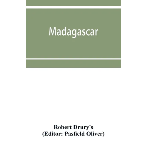 Madagascar; or, Robert Drury's journal, during fifteen years' captivity on that island. And a further description of Madagascar, by the Abbé Ale - Paperback