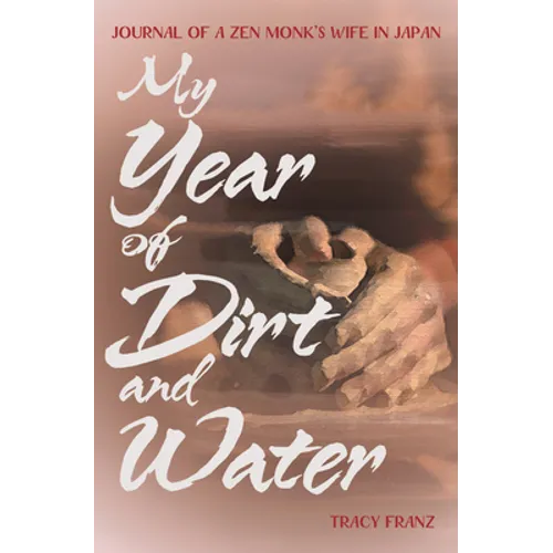 My Year of Dirt and Water: Journal of a Zen Monk's Wife in Japan - Paperback