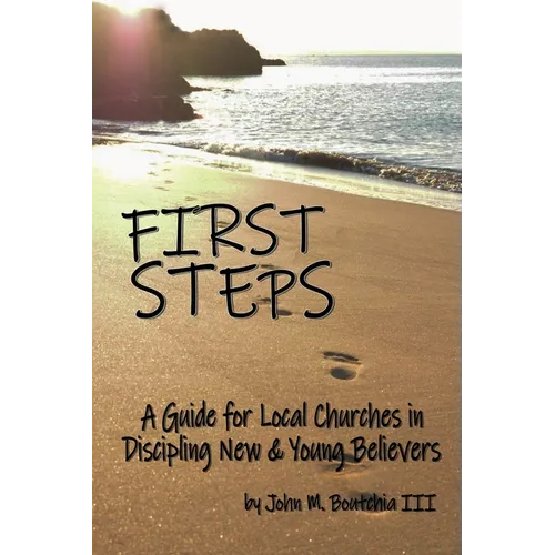 First Steps: A Guide for Local Churches in Discipling New & Young Believers - Paperback