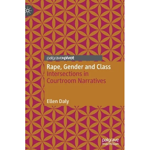 Rape, Gender and Class: Intersections in Courtroom Narratives - Hardcover