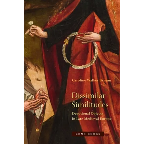Dissimilar Similitudes: Devotional Objects in Late Medieval Europe - Paperback