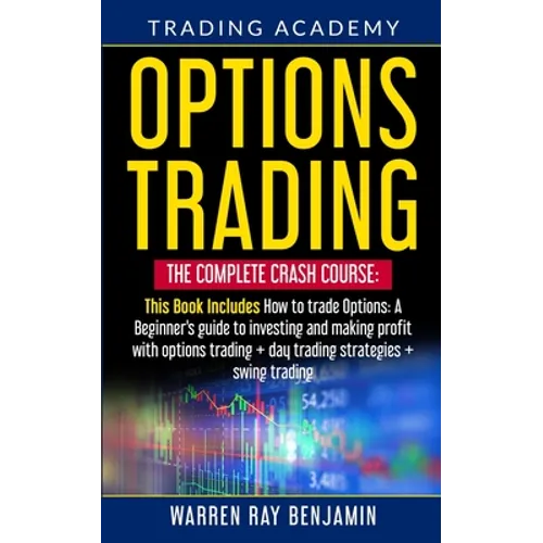 Options Trading: The Complete Crash Course: This book Includes How to trade options: A beginner's guide to investing and making profit with options tr - Paperback