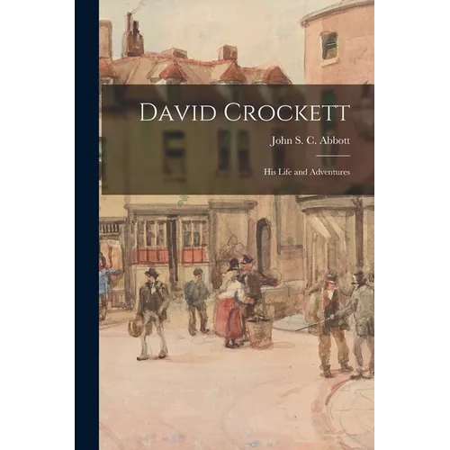 David Crockett: His Life and Adventures - Paperback