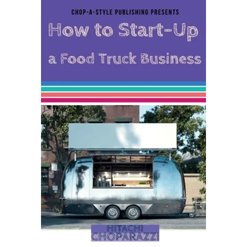 How to Start-Up a Food Truck Business - Paperback