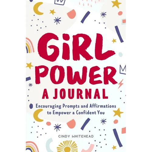 Girl Power: A Journal: Encouraging Prompts and Affirmations to Empower a Confident You - Paperback