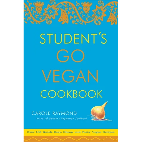 Student's Go Vegan Cookbook: Over 135 Quick, Easy, Cheap, and Tasty Vegan Recipes - Paperback