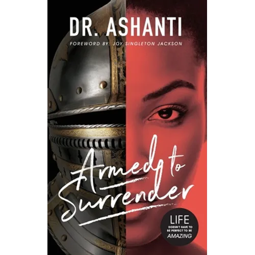 Armed to Surrender: Life Doesn't Have to Be Perfect to Be Amazing - Paperback