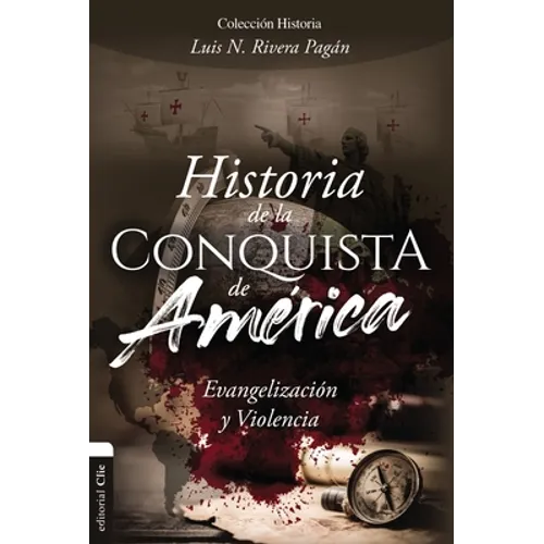Historia de la Conquista de América: Evangelización Y Violencia - Paperback