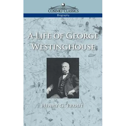 A Life of George Westinghouse - Paperback