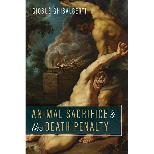 Animal Sacrifice and the Death Penalty - Hardcover