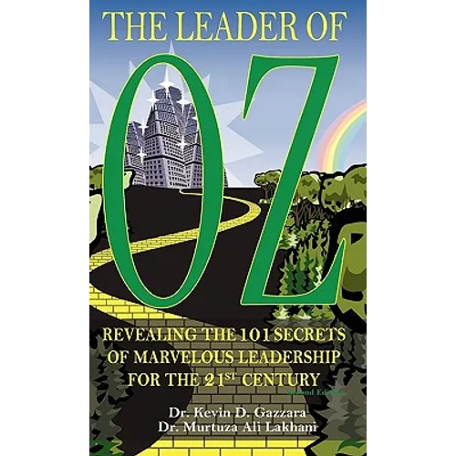 The Leader of OZ: Revealing the 101 Secrets of Marvelous Leadership for the 21st Century - Hardcover