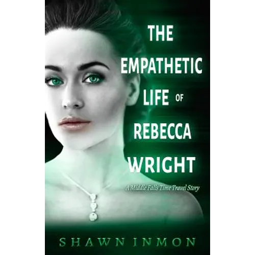 The Empathetic Life of Rebecca Wright: A Middle Falls Time Travel Story - Paperback