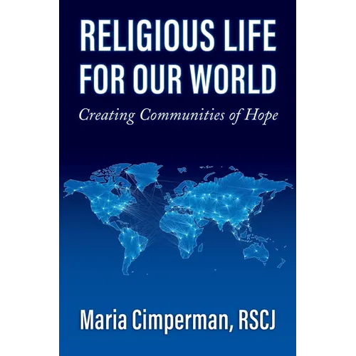 Religious Life for Our World: Creating Communities of Hope - Paperback