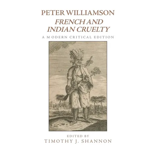 Peter Williamson, French and Indian Cruelty: A Modern Critical Edition - Paperback