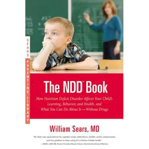 The N.D.D. Book: How Nutrition Deficit Disorder Affects Your Child's Learning, Behavior, and Health, and What You Can Do About It--Without Drugs - Paperback